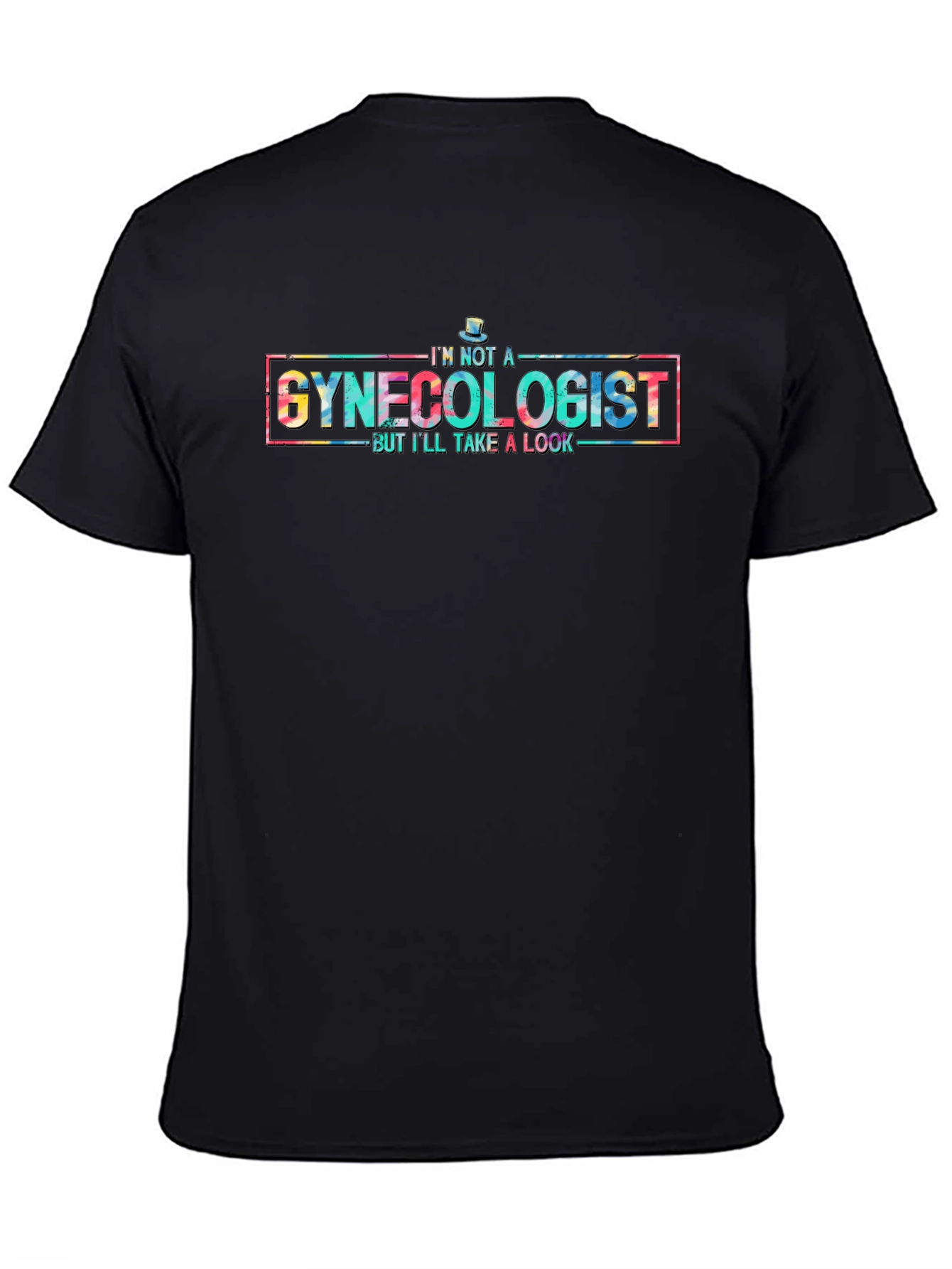 Humorous Im Not A Gynecologist Graphic Tee