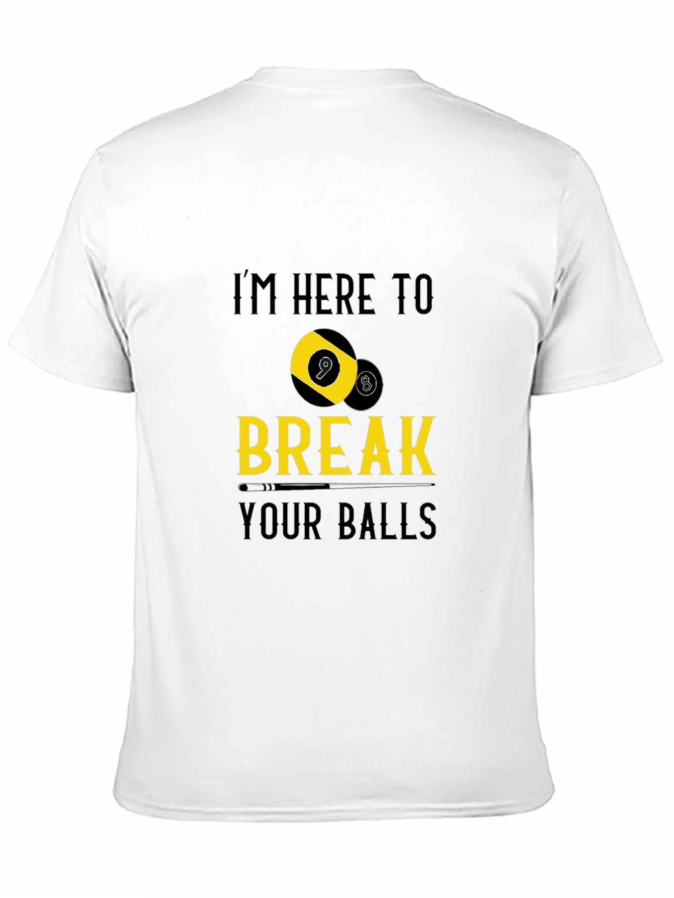 Im Here to Break Your Balls Graphic T-Shirt