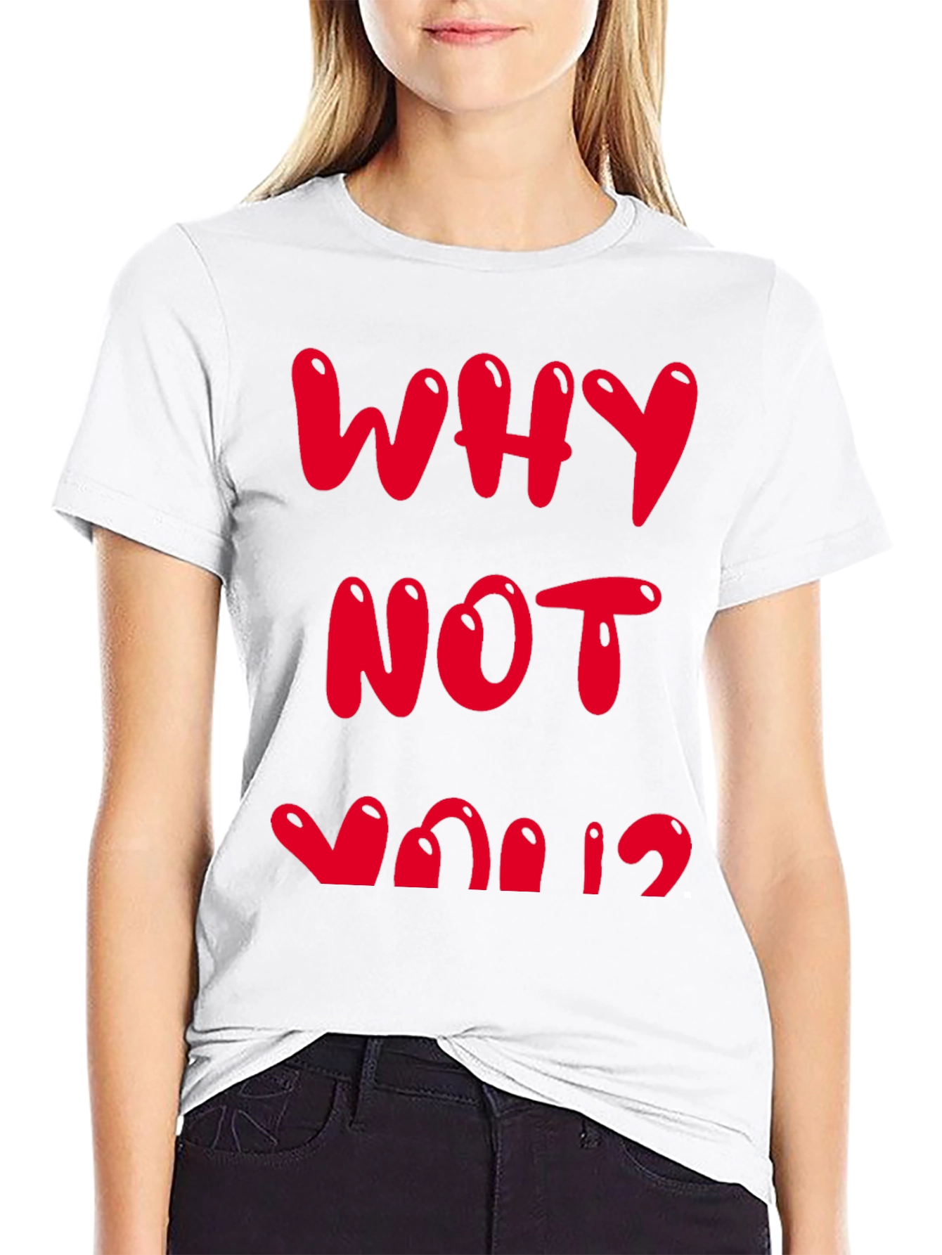 Why Not You? Graphic Tee - Bold Statement Shirt
