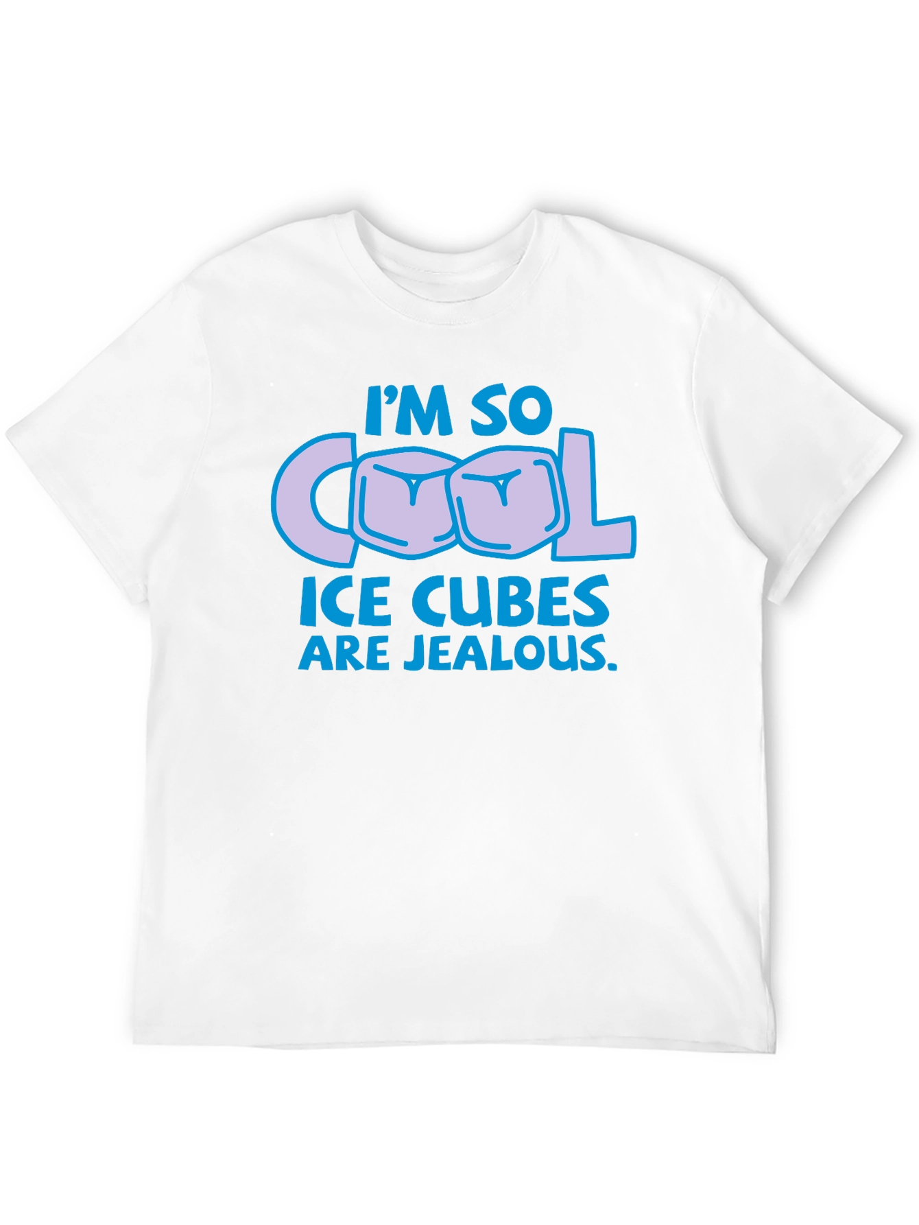 Im So Cool Ice Cubes Are Jealous T-Shirt