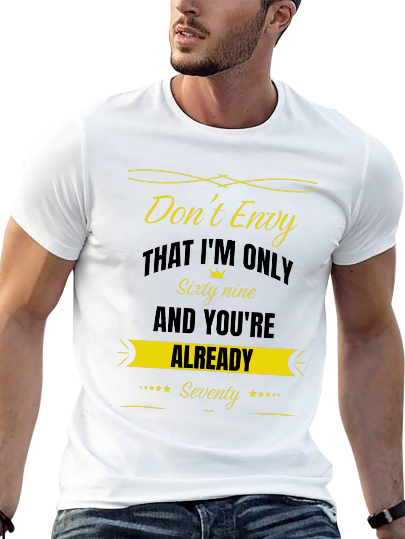 Dont Envy Sixty Nine Seventy Funny T-Shirt