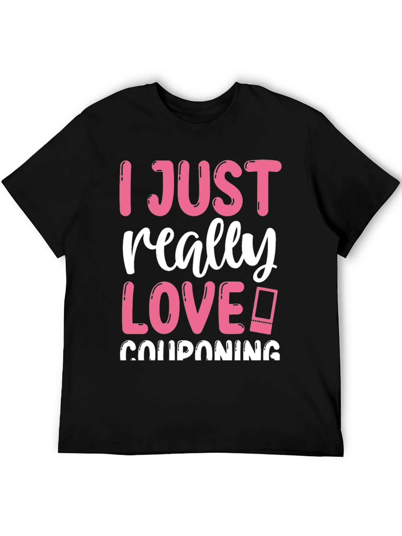 I Just Really Love Couponing Graphic T-Shirt