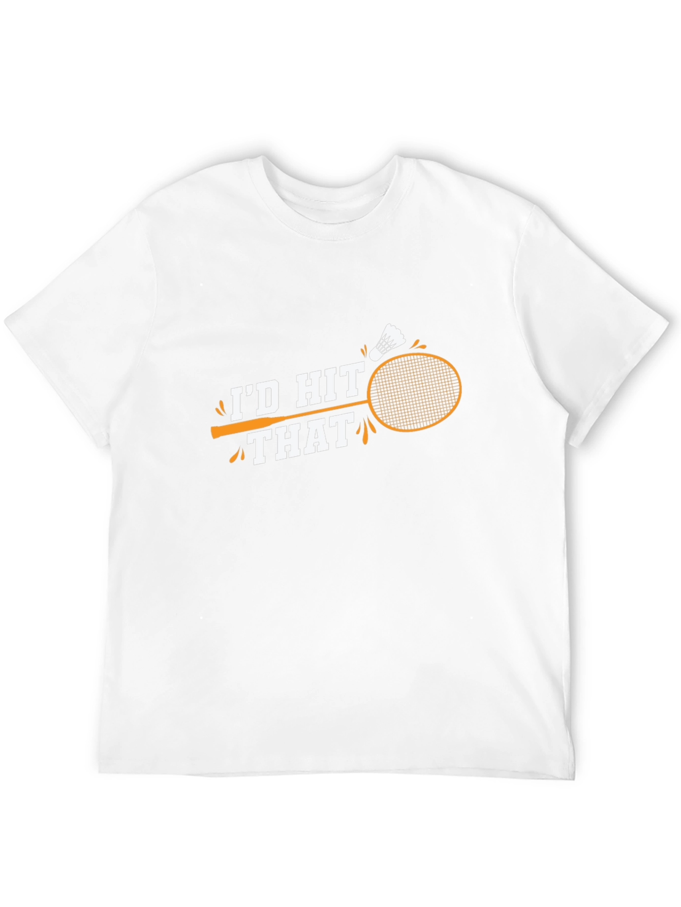 Id Hit That Badminton T-Shirt