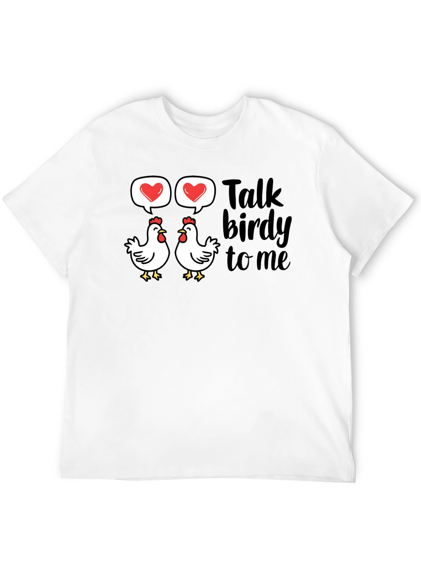 Talk Birdy To Me T-Shirt Chicken Love Funny Tee