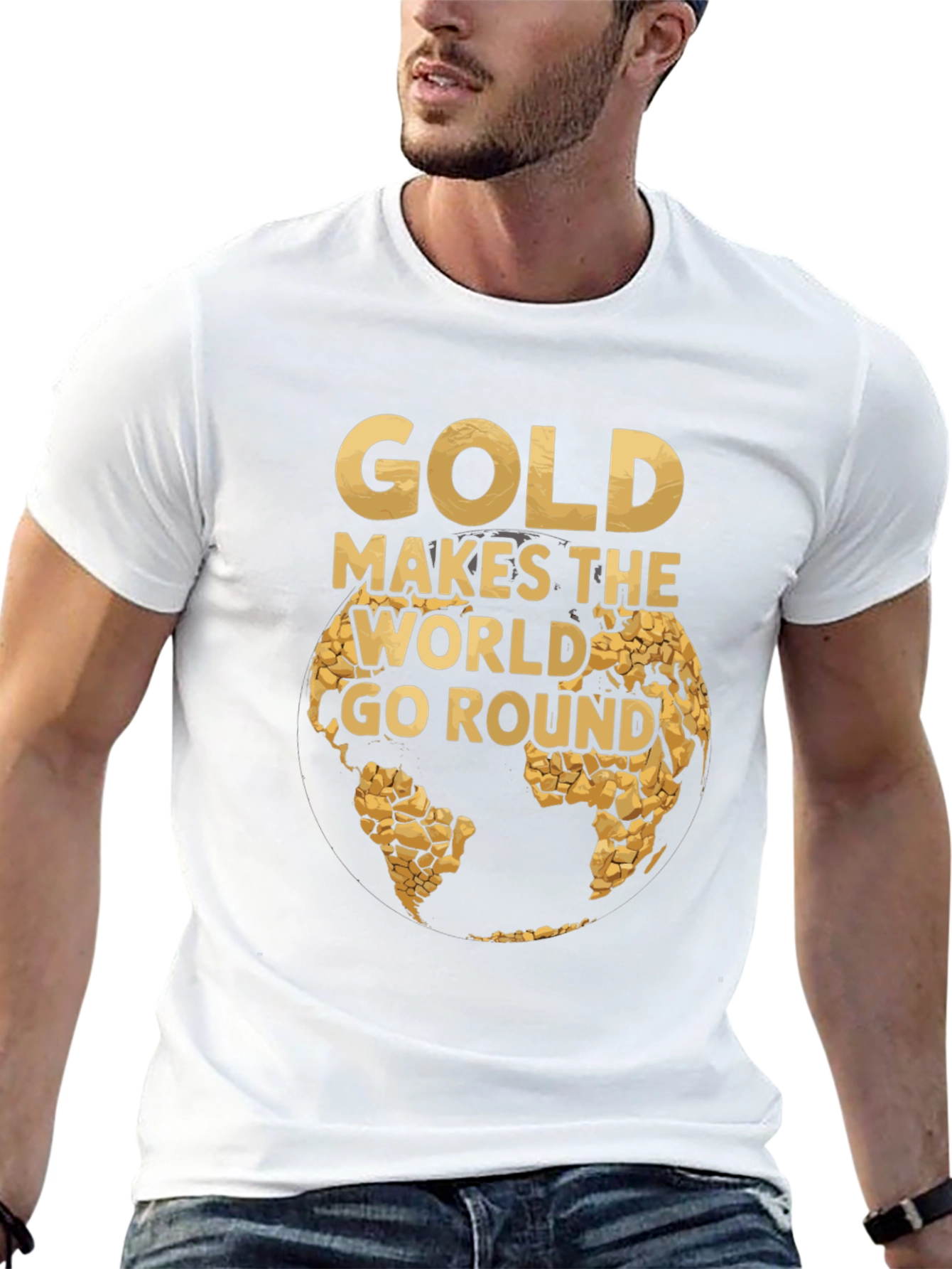 Gold Makes the World Go Round T-Shirt
