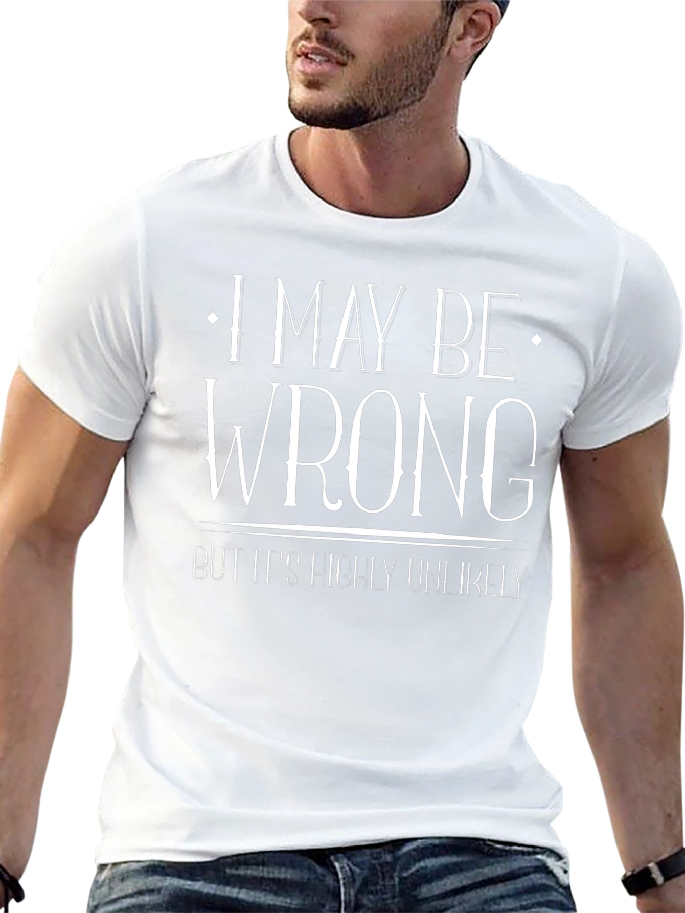 Funny T-Shirt: I May Be Wrong Graphic Tee
