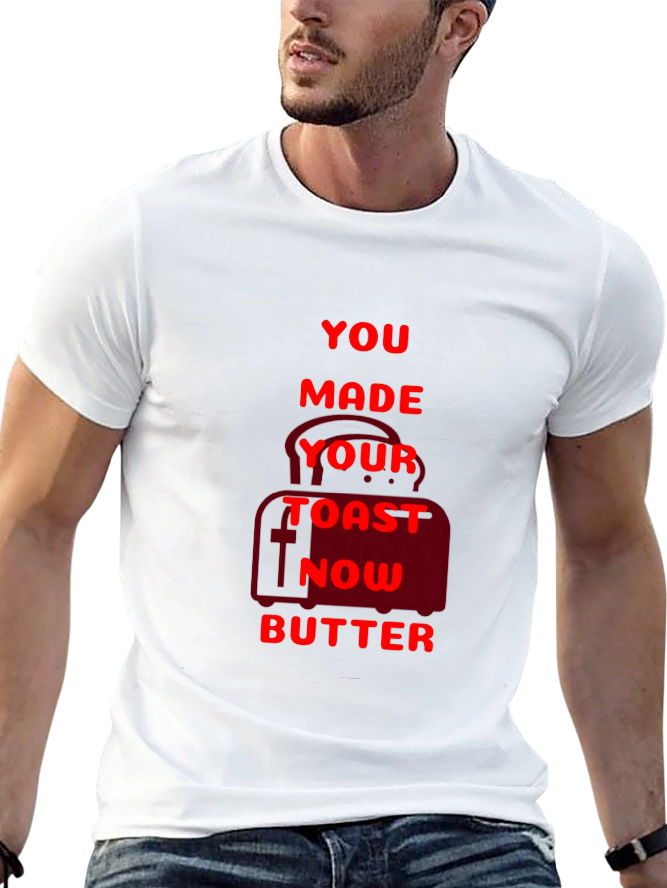 Funny You Made Your Toast Now Butter Graphic T-Shirt