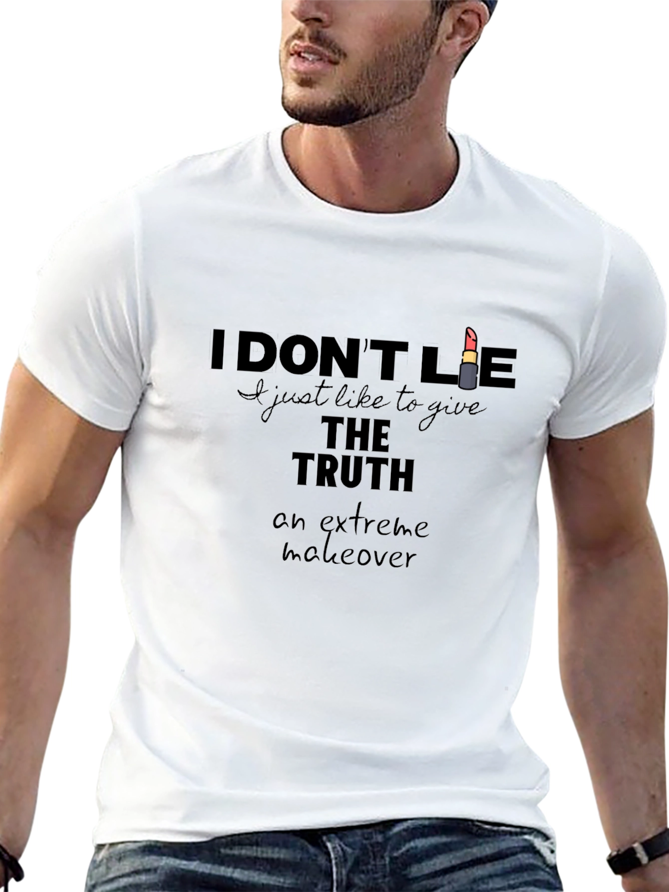 I Dont Lie T-Shirt - Truth Extreme Makeover