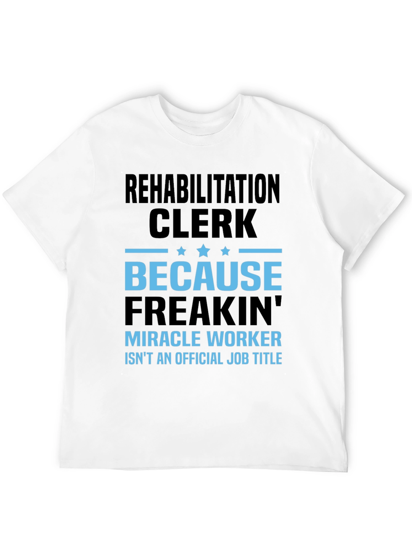 Rehabilitation Clerk Miracle Worker Graphic T-Shirt
