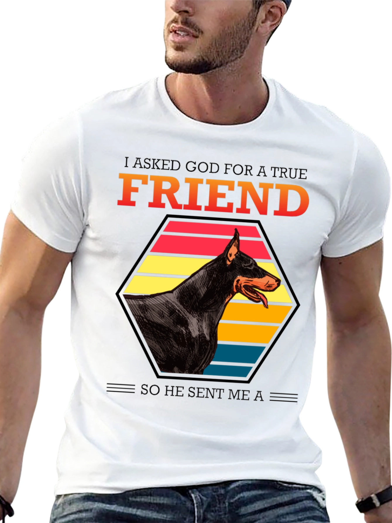 Doberman Friend T-Shirt: I Asked God