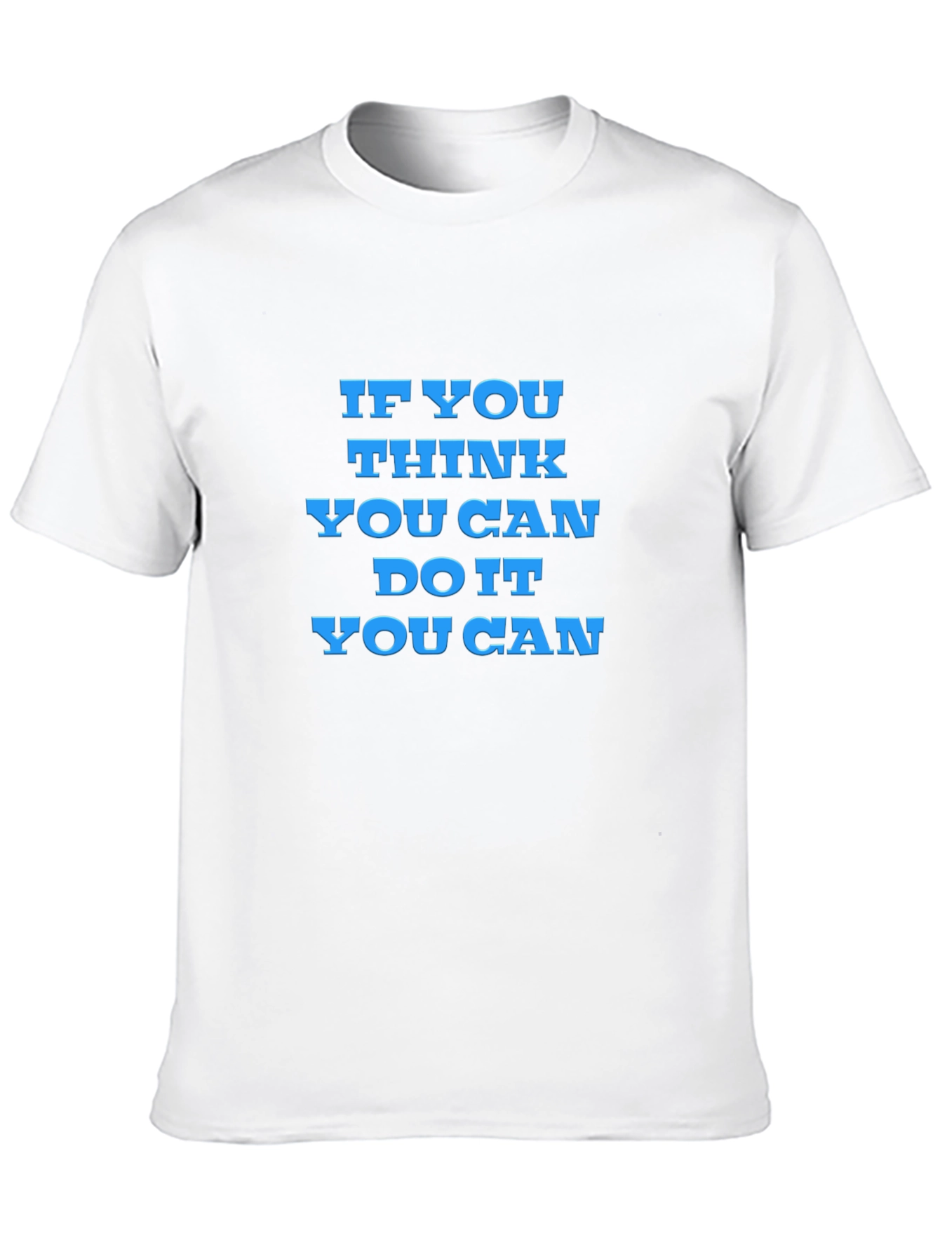 Motivational T-Shirt - If You Think You Can