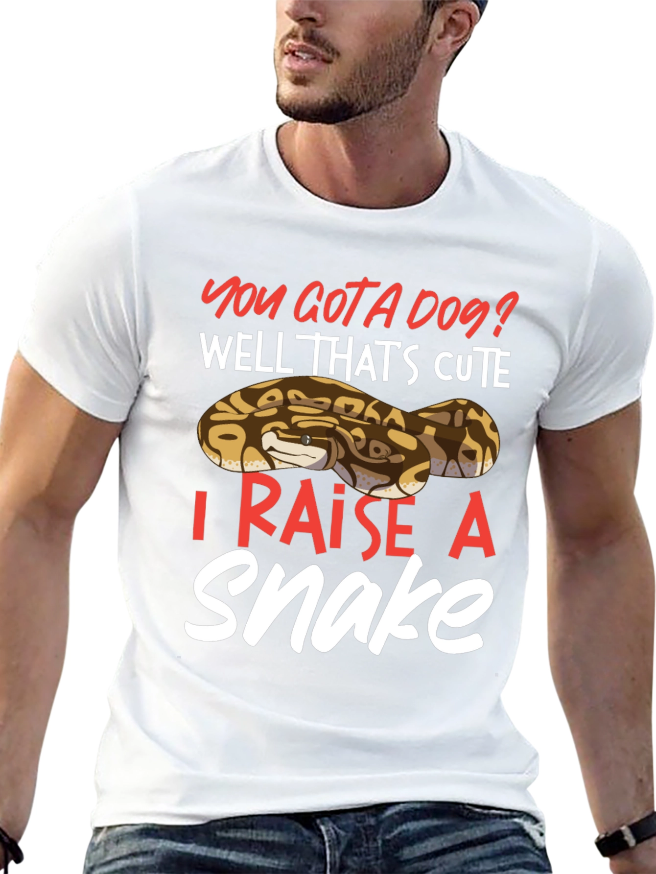 You Gotta Dog? I Raise A Snake T-Shirt