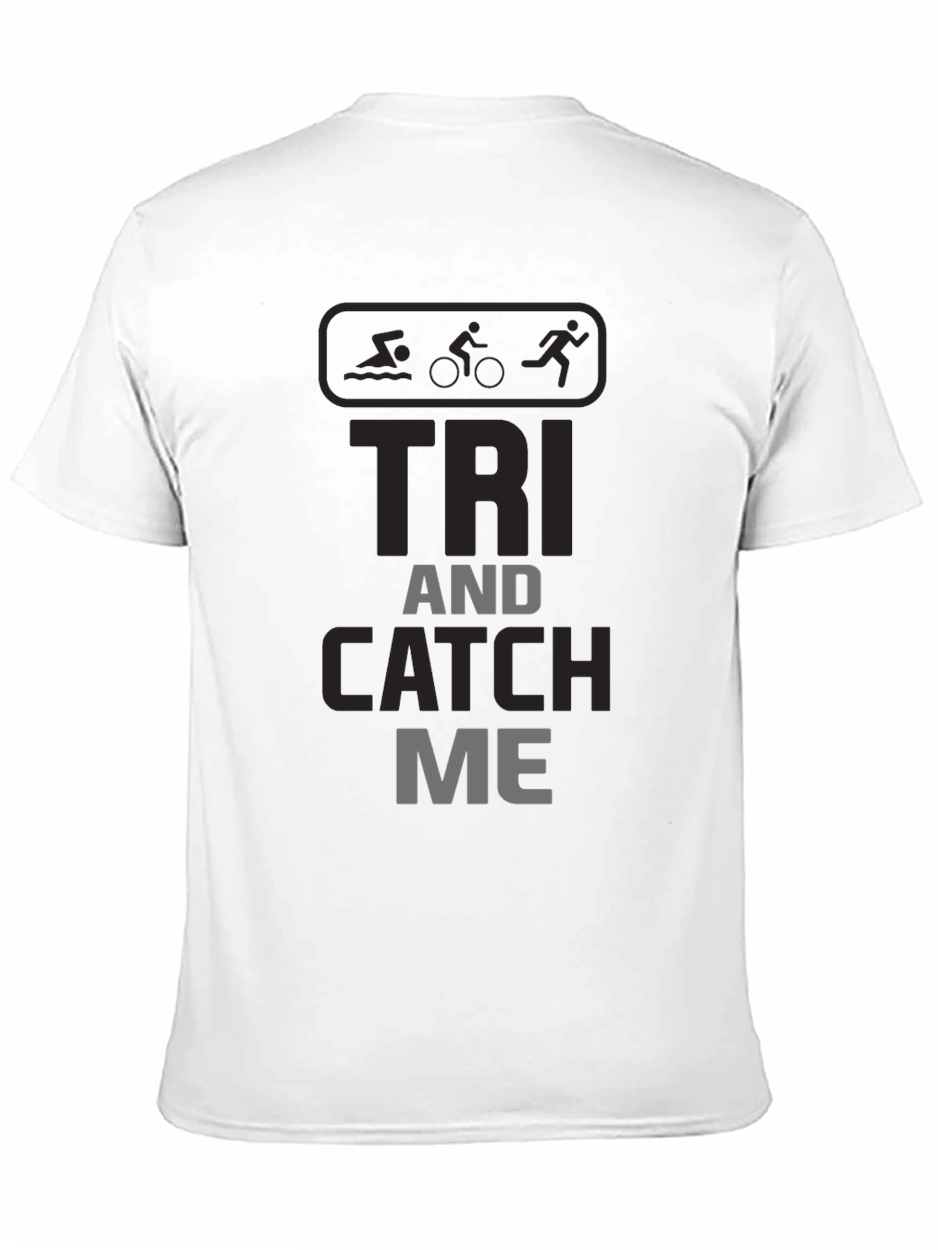 Triathlon T-Shirt - Tri and Catch Me - Black
