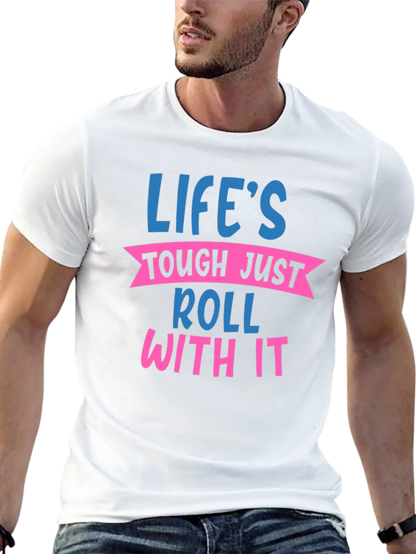 Lifes Tough Just Roll With It Graphic Tee