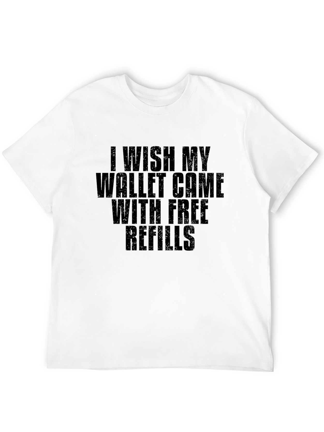 Wish My Wallet Came With Free Refills T-Shirt
