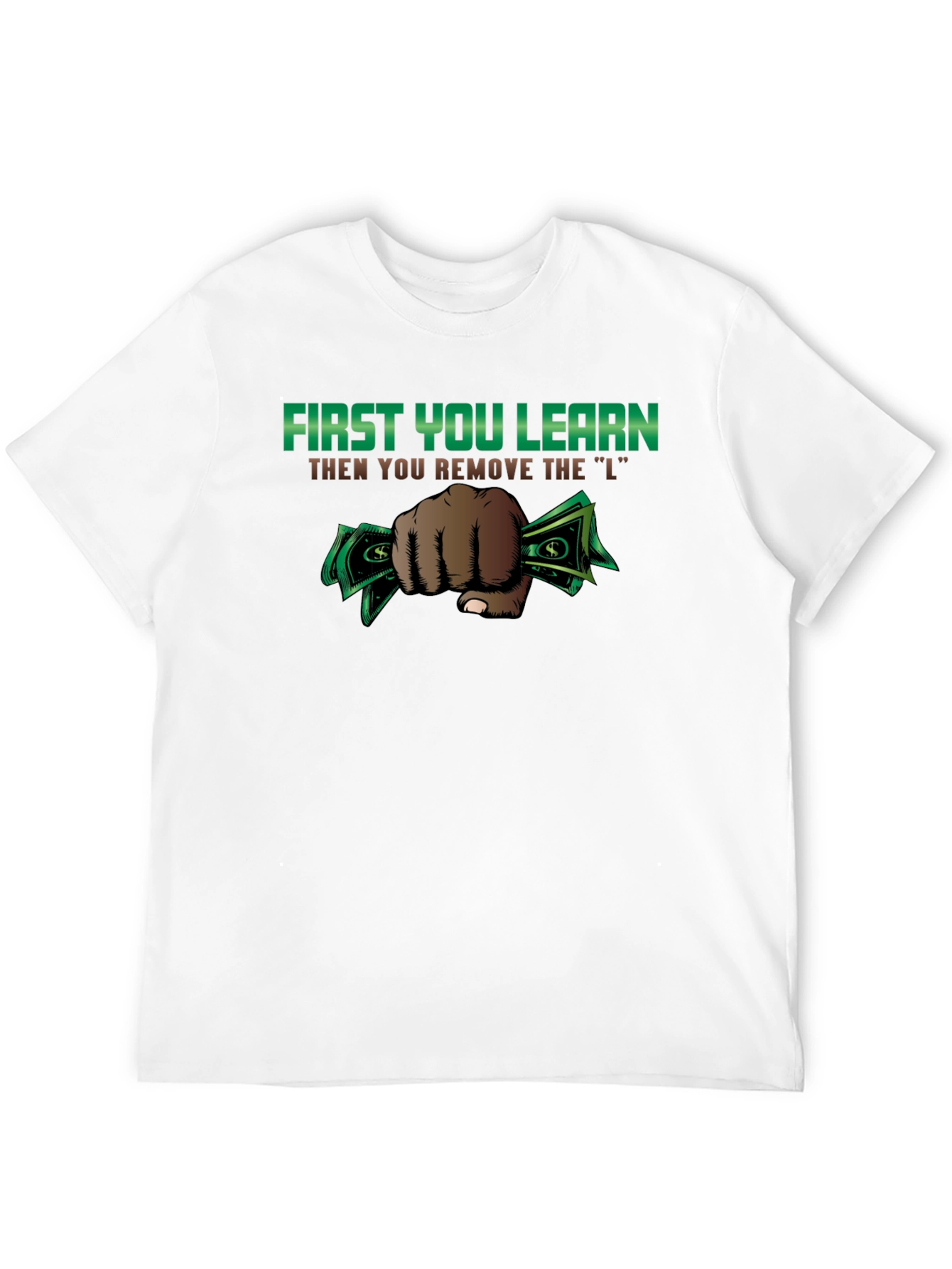 First You Learn Funny Graphic T-Shirt