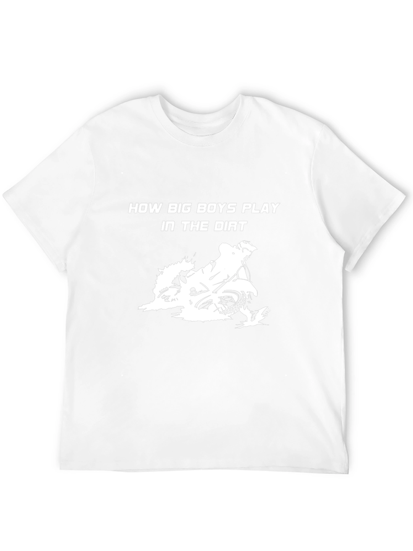 How Big Boys Play In The Dirt T-Shirt
