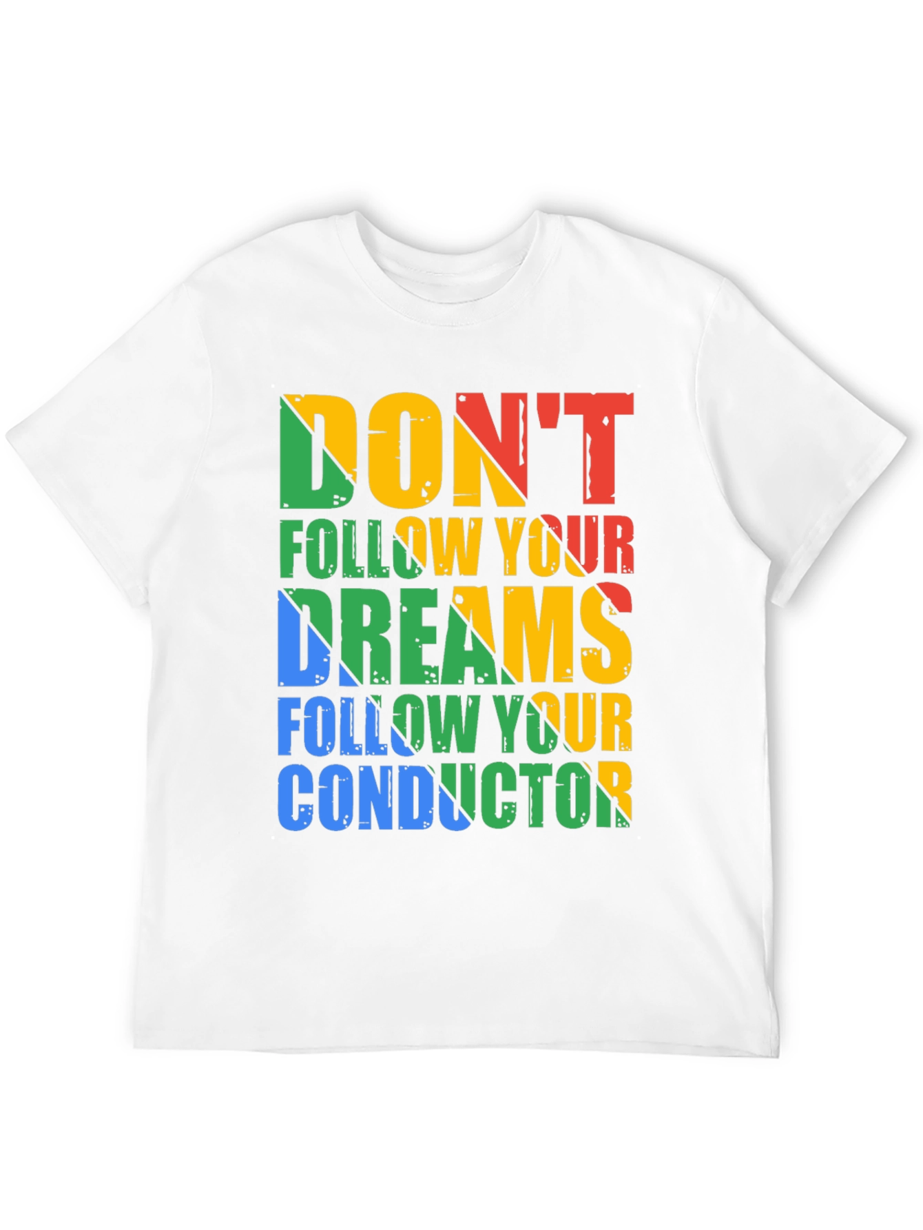 Humorous Graphic Tee: Dont Follow Your Dreams
