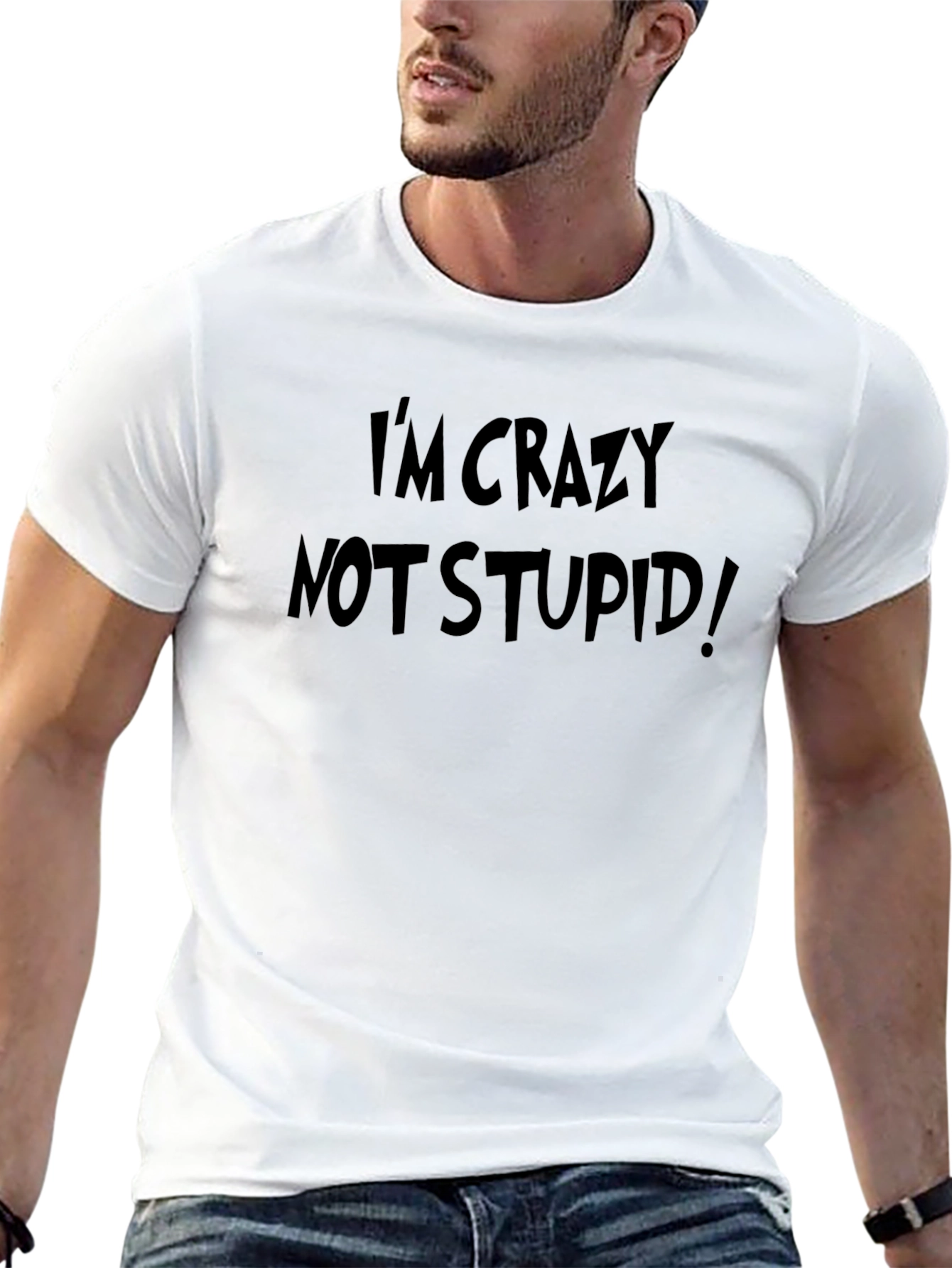 Im Crazy Not Stupid! Graphic Tee