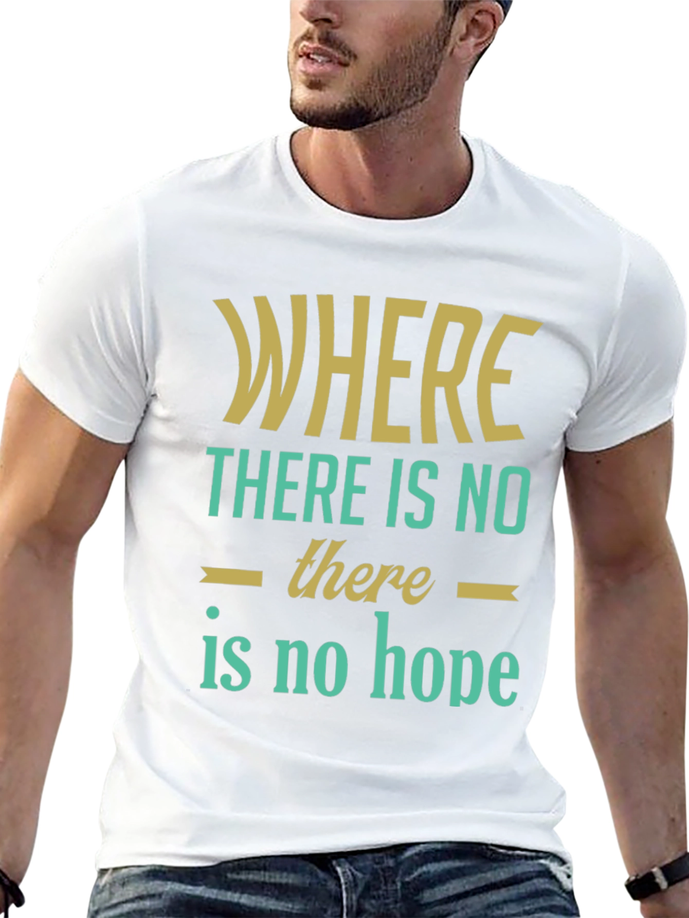 Inspirational Graphic T-Shirt - Where There Is No Hope