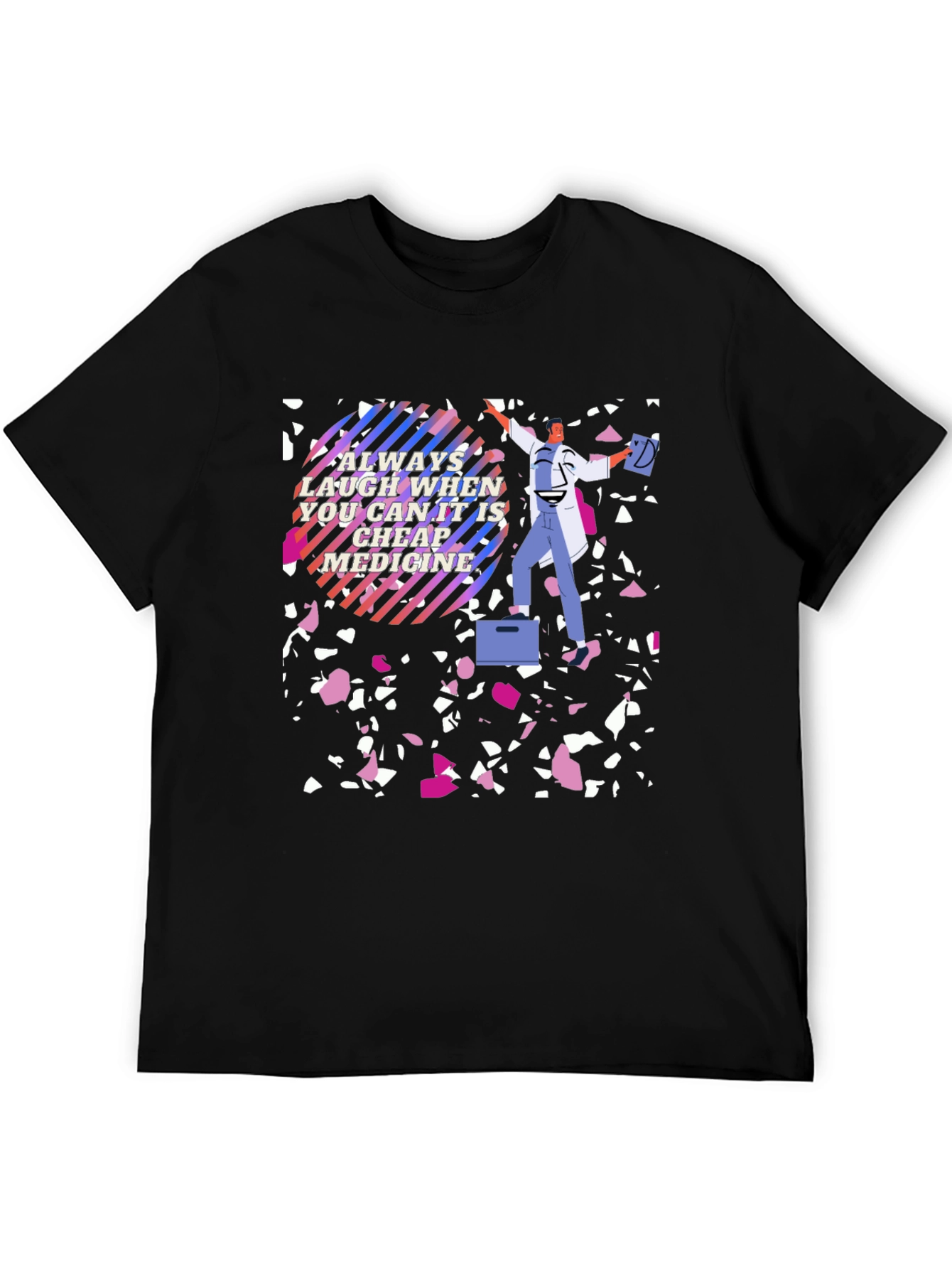 Laugh Its Cheap Medicine T-Shirt