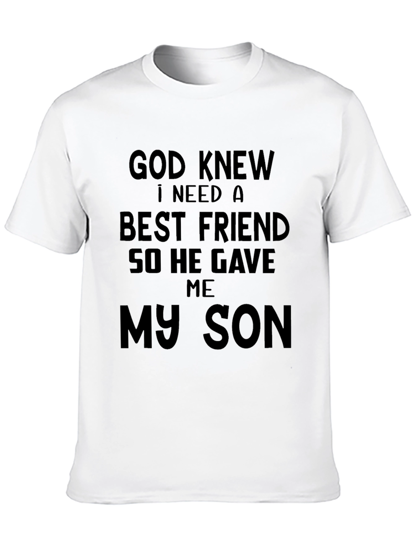 God Knew I Needed a Best Friend T-Shirt