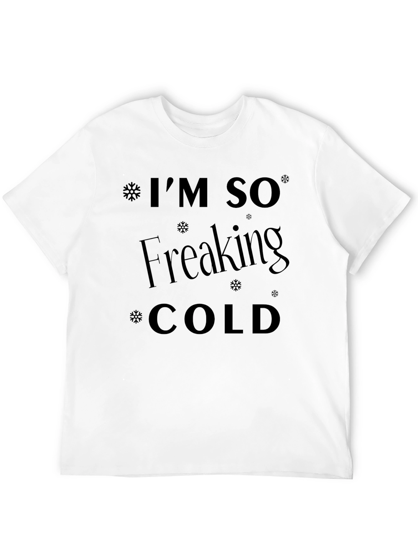 Im So Freaking Cold Black T-Shirt