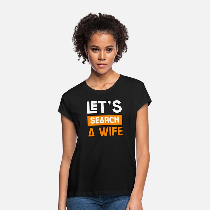 LET'S SEARCH A WIFE TSHIRT SHIRT