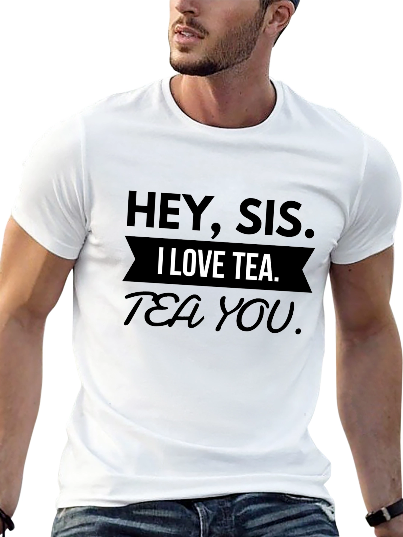 Hey Sis I Love Tea T-Shirt