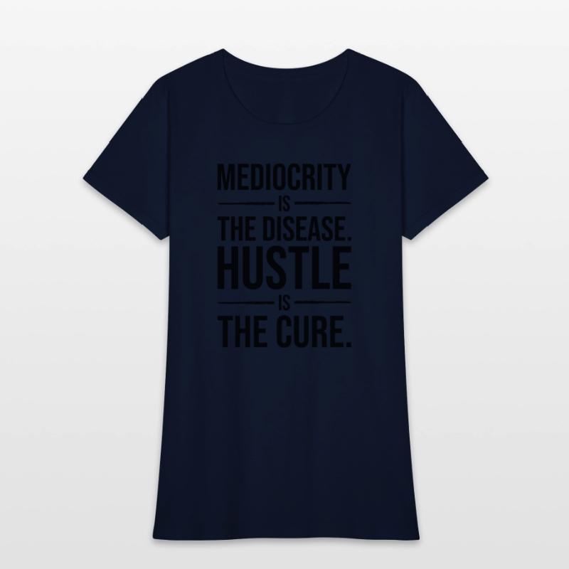 mediocrity is disease hustle is cure BLACK