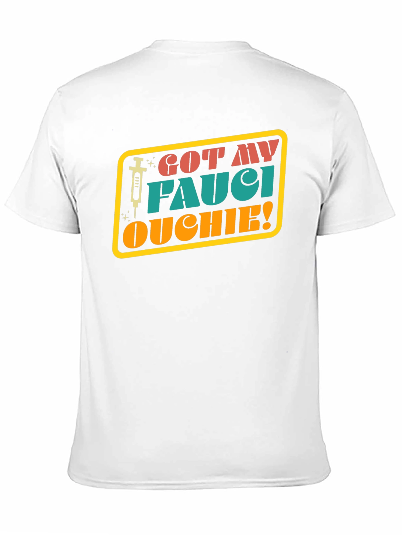 Got My Fauci Ouchie T-Shirt