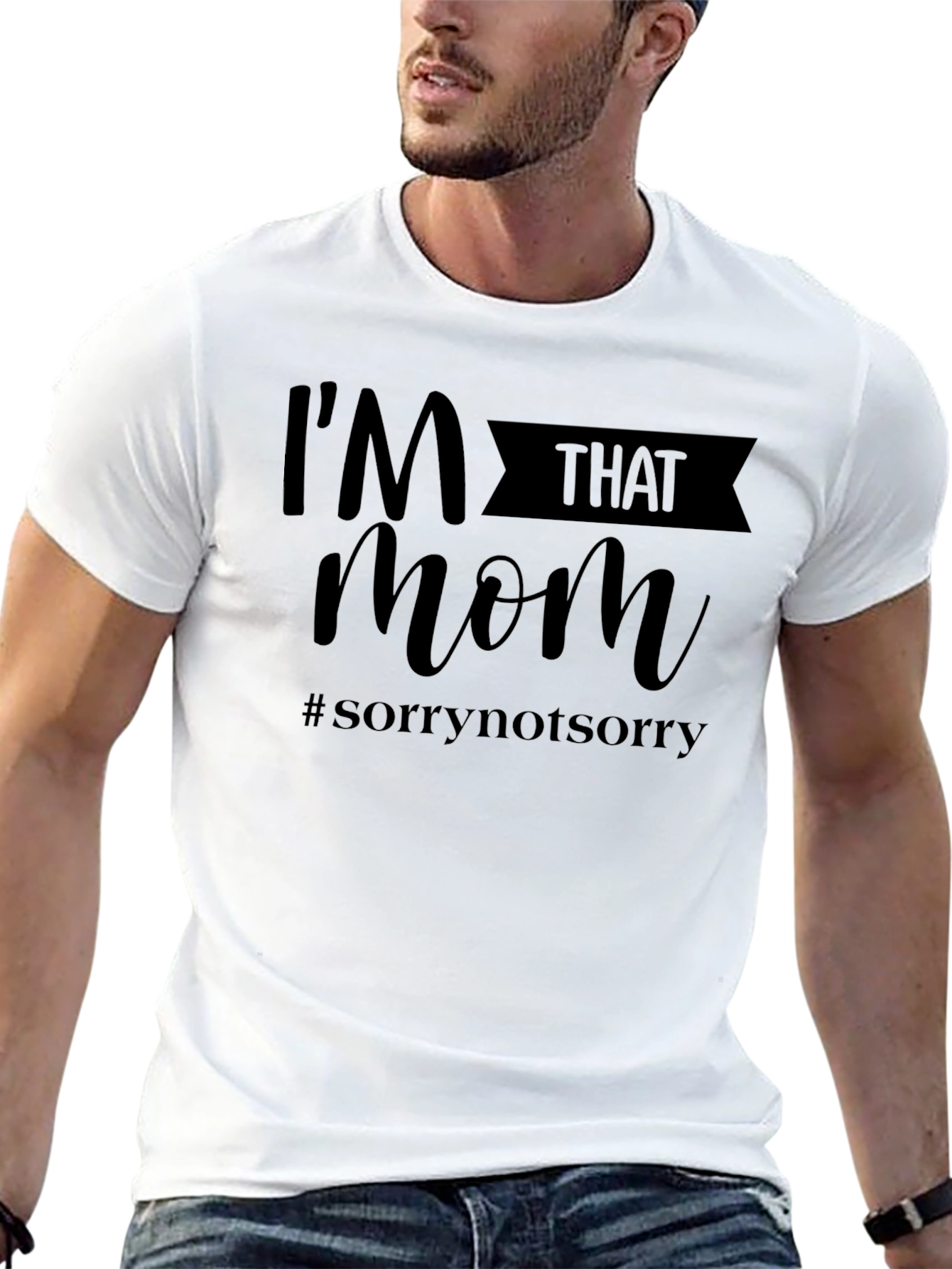 Im That Mom T-Shirt - #sorrynotsorry