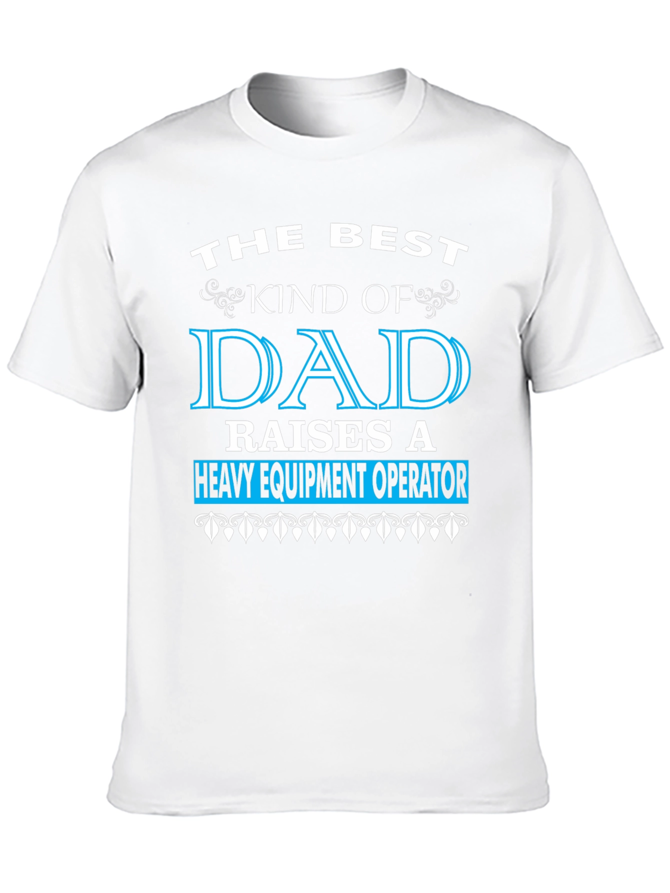Best Dad Heavy Equipment Operator T-Shirt