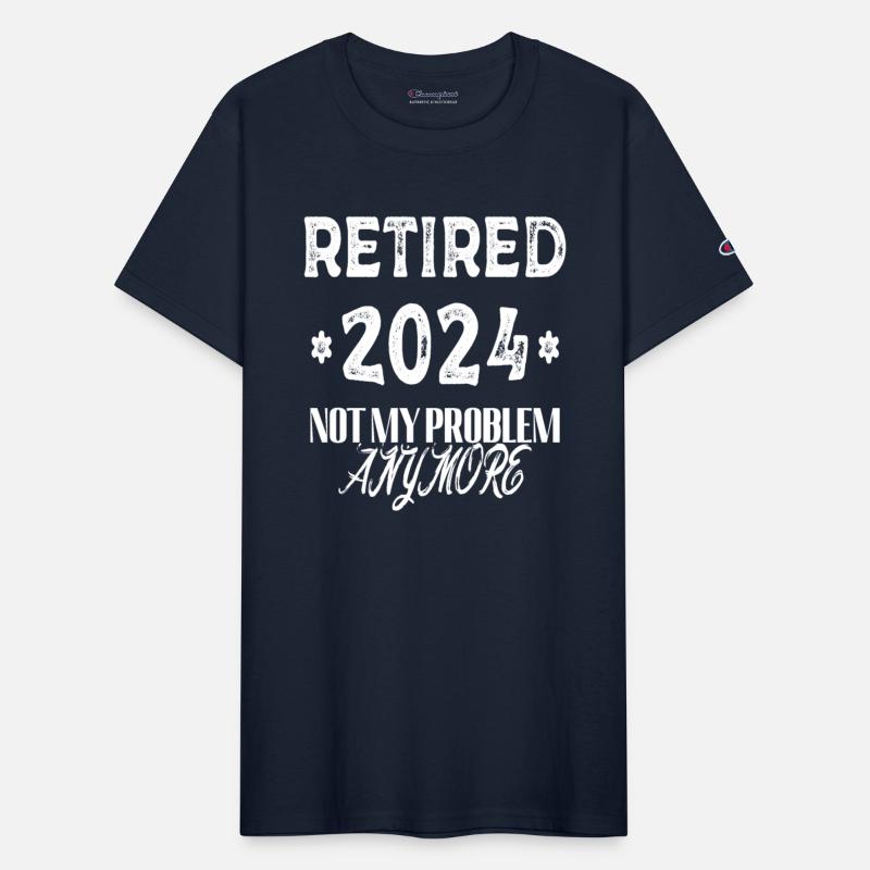Retired 2024 Not My Problem Anymore