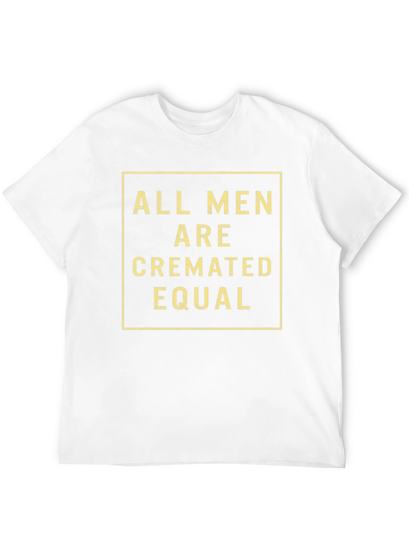 All Men Are Cremated Equal Graphic Tee