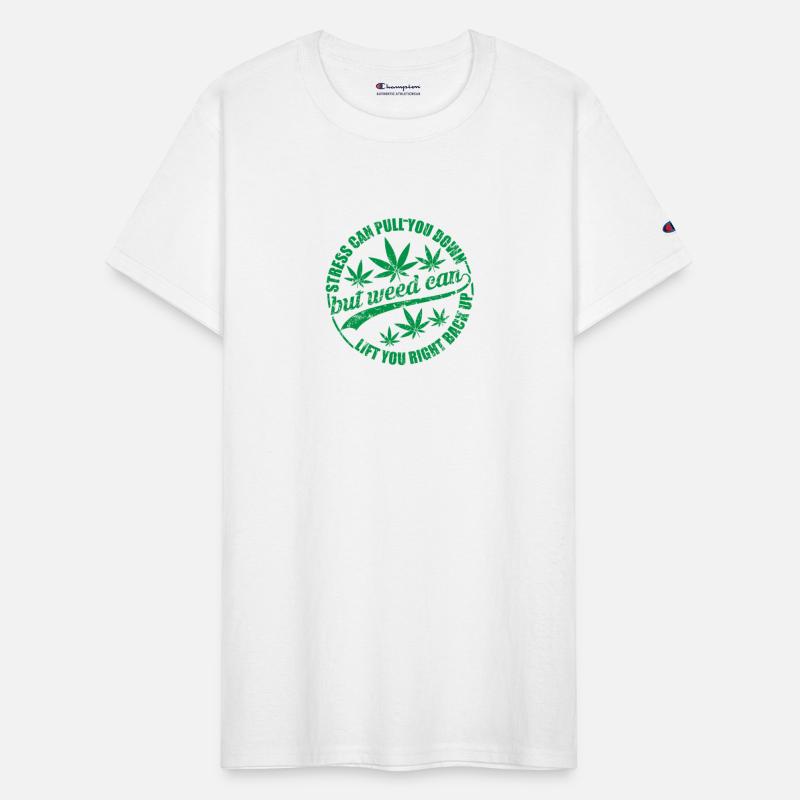 STRESS CAN PULL YOU DOWN BUT WEED CAN LEFT YOU...