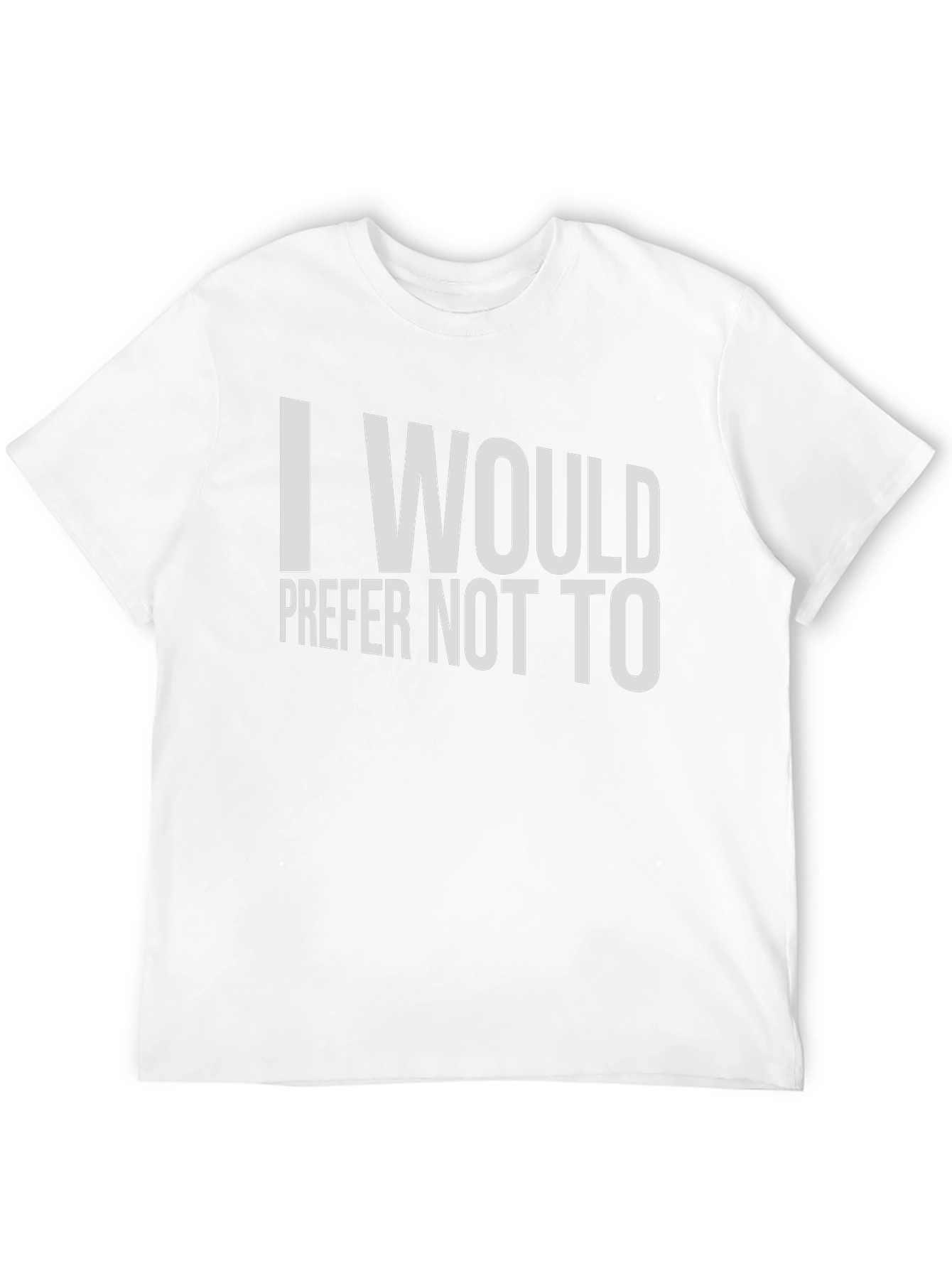 I Would Prefer Not To T-Shirt - Classic Tee