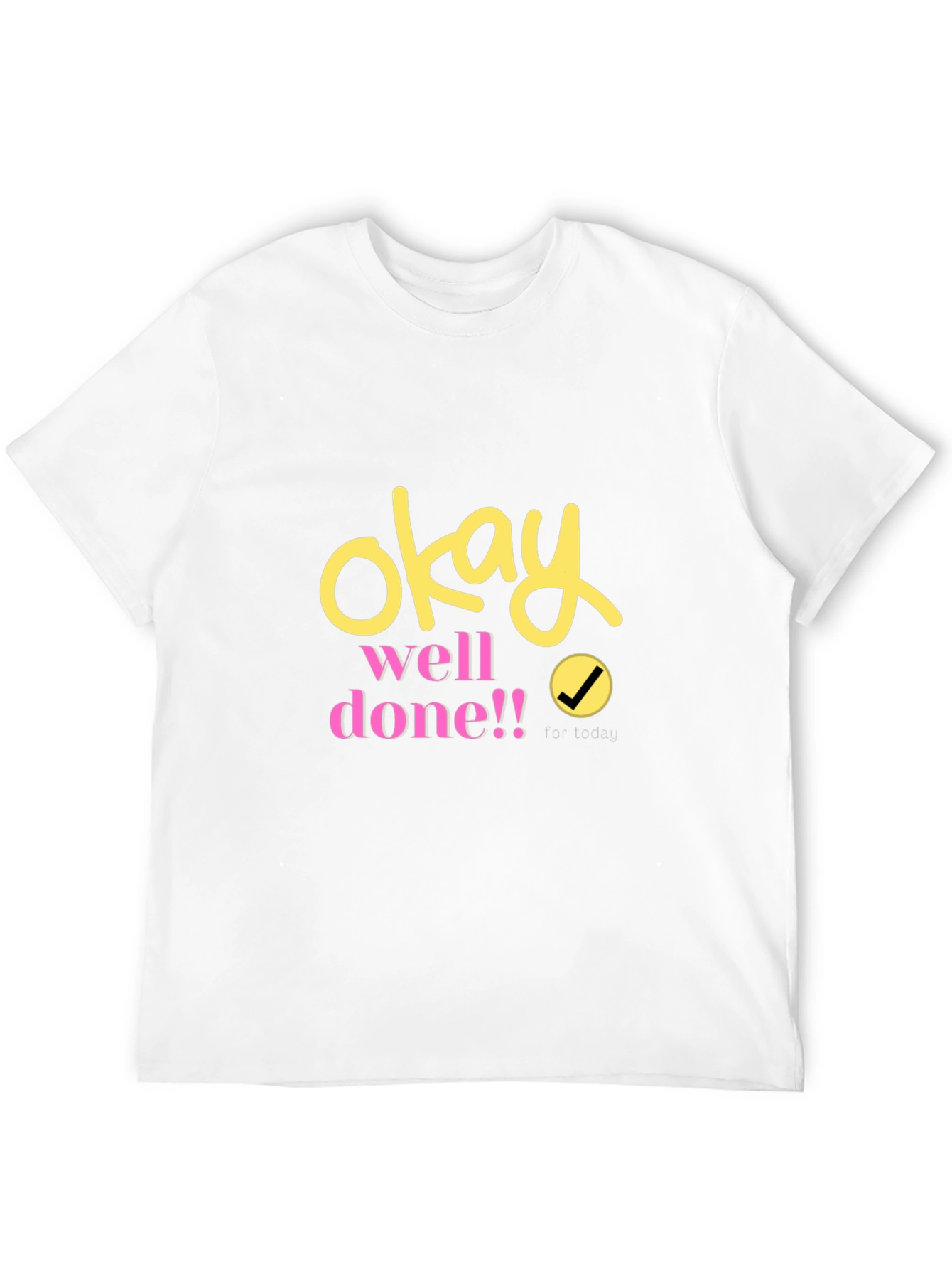Okay Well Done! Graphic T-Shirt - Stylish Unisex Tee