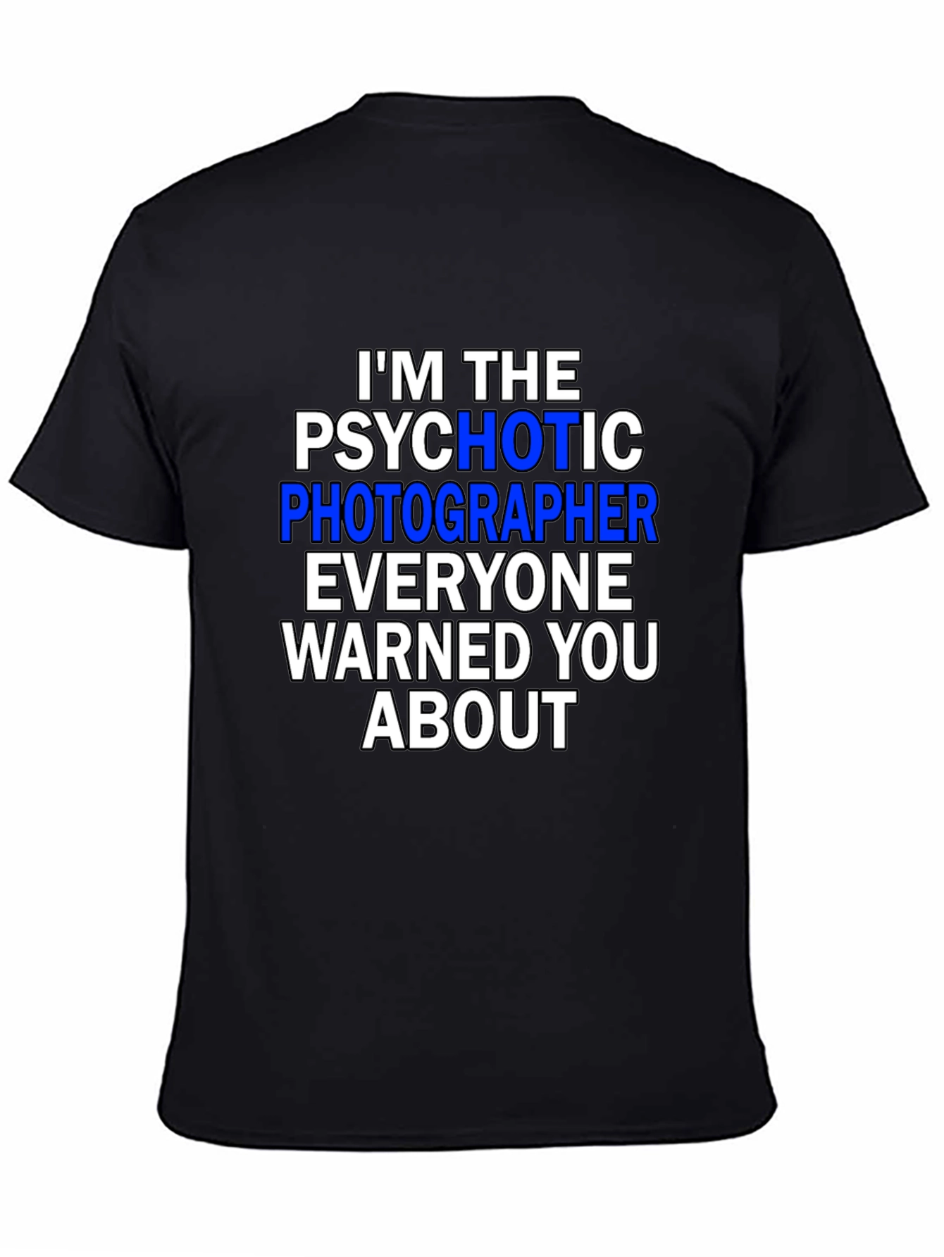 Psychotic Photographer T-Shirt - Funny Photography Tee