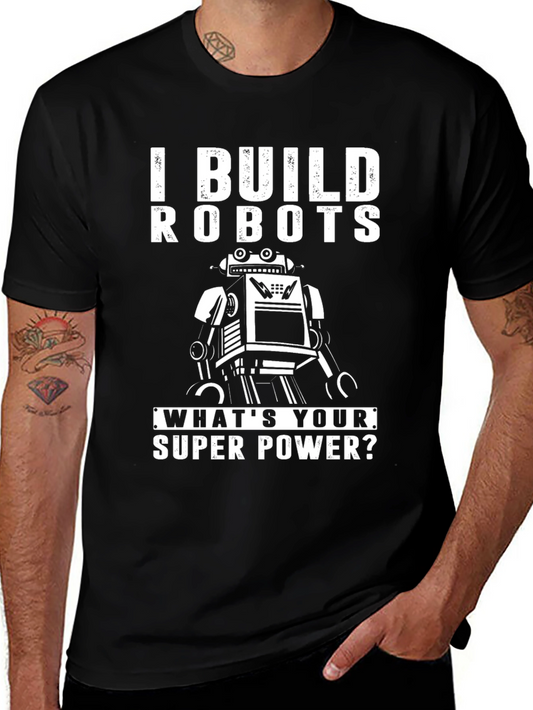I Build Robots - Super Power T-Shirt