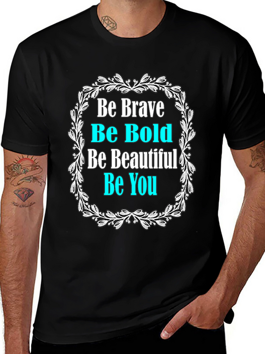 Be Brave Be Bold Graphic Tee - Soft Cotton Casual Wear
