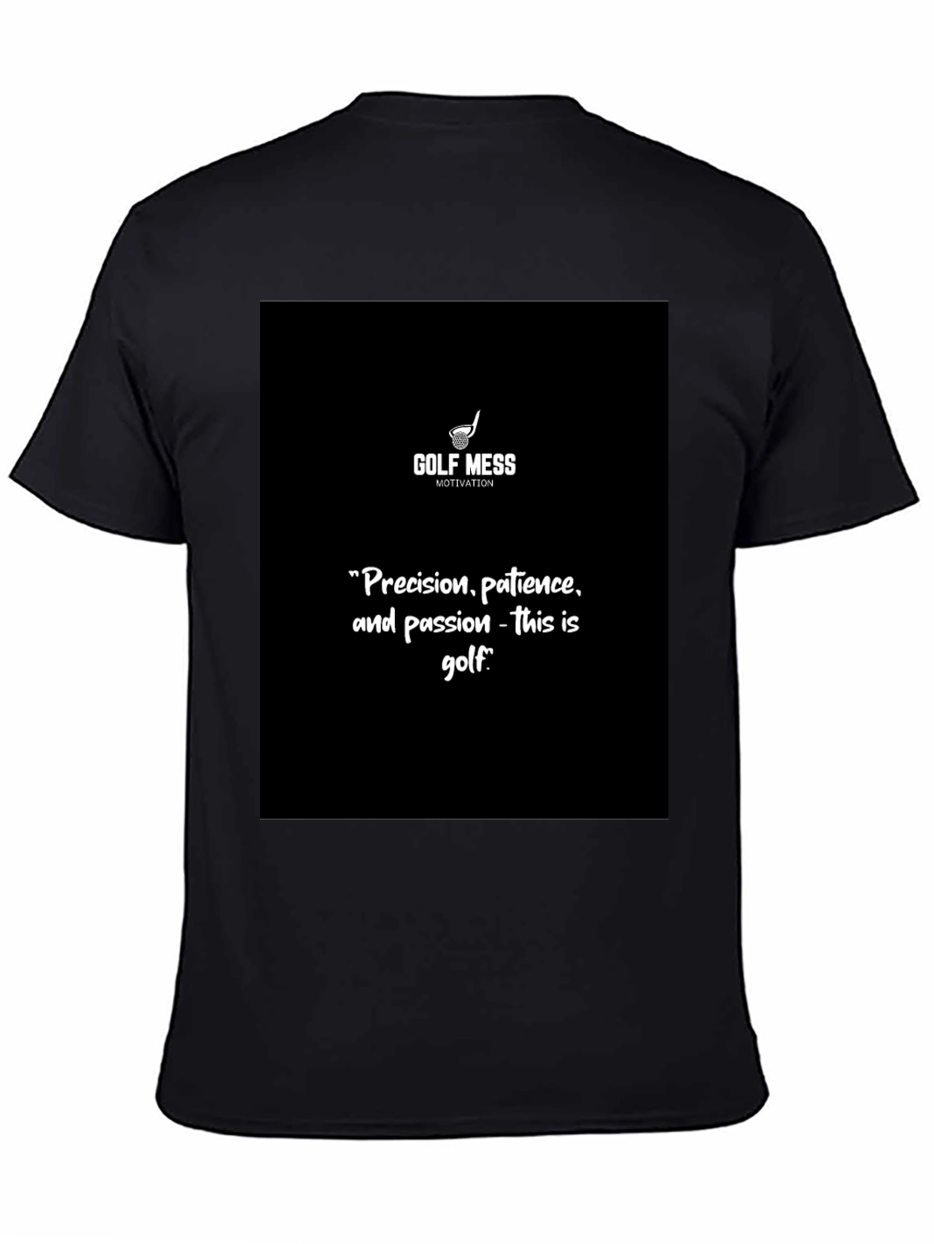 Golf Mess Motivation T-Shirt Precision Patience Passion Golf Quote