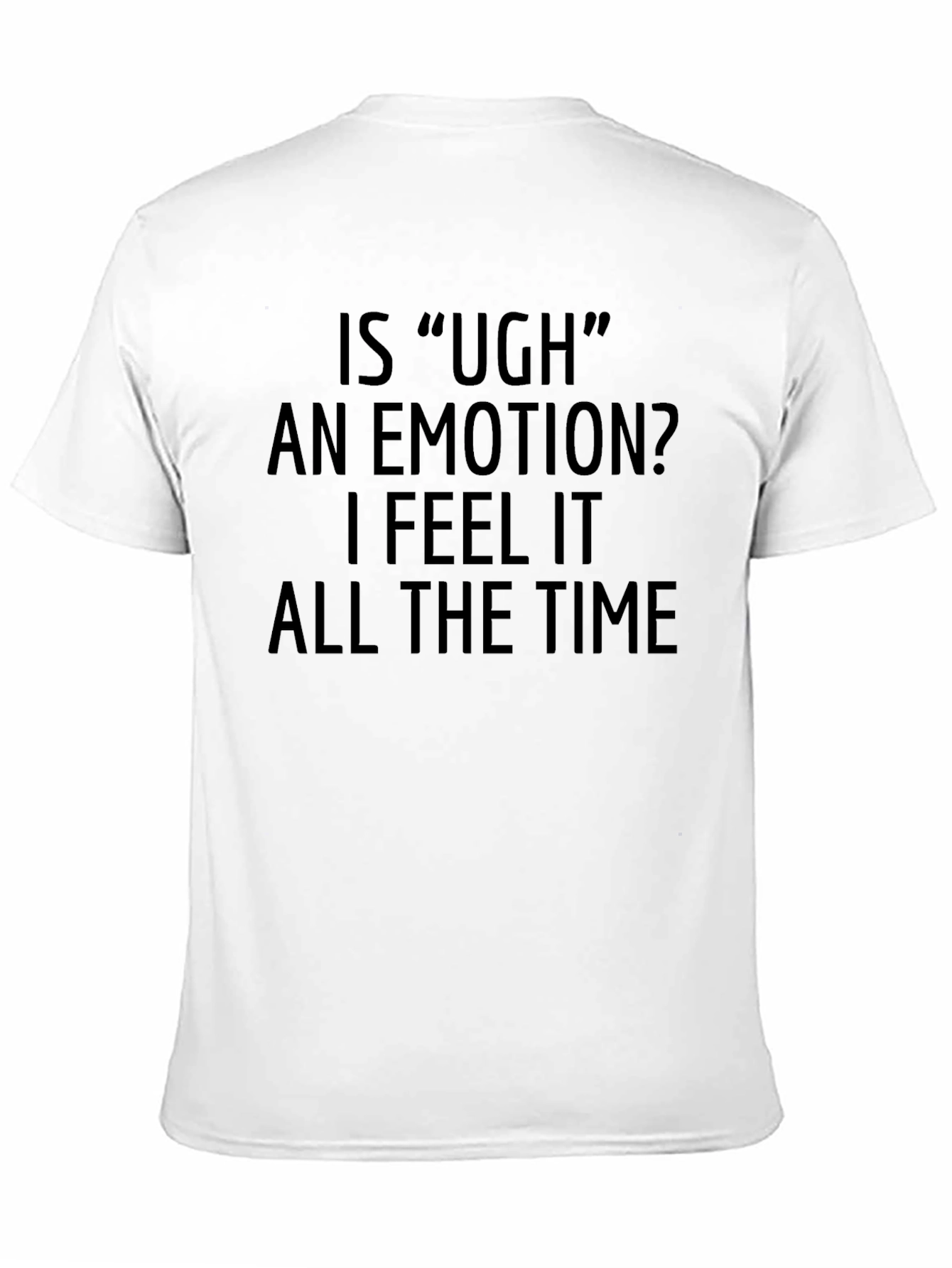 Ugh An Emotion? Black Novelty T-Shirt