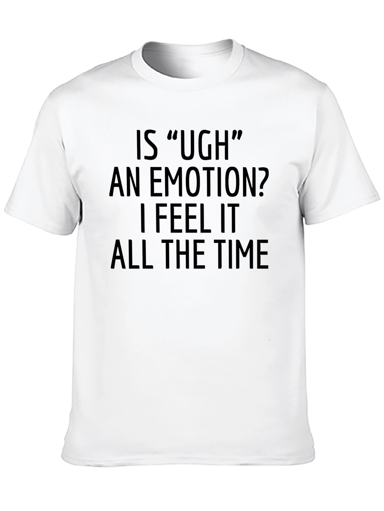 Ugh An Emotion? Black Novelty T-Shirt