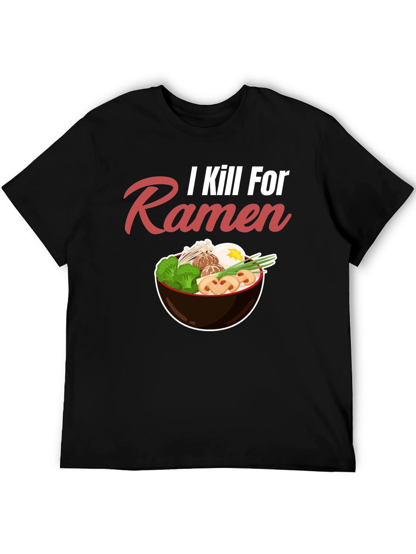 I Kill For Ramen Funny T-Shirt