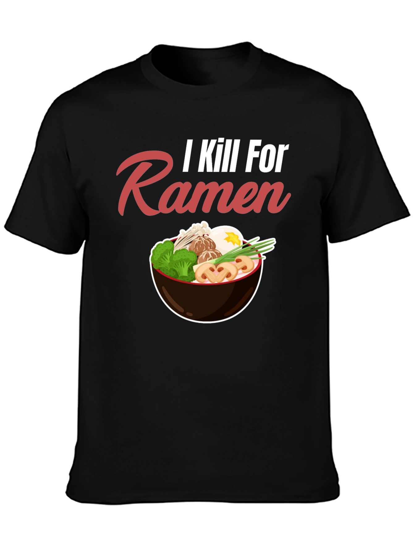 I Kill For Ramen Funny T-Shirt