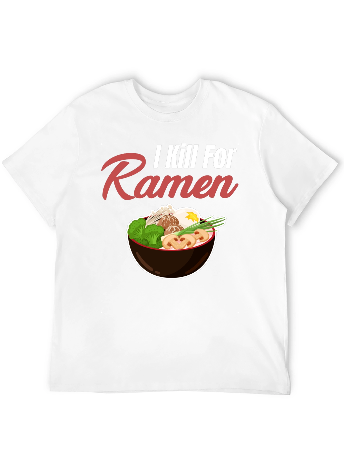 I Kill For Ramen Funny T-Shirt