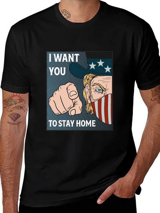I Want You To Stay Home Graphic Tee