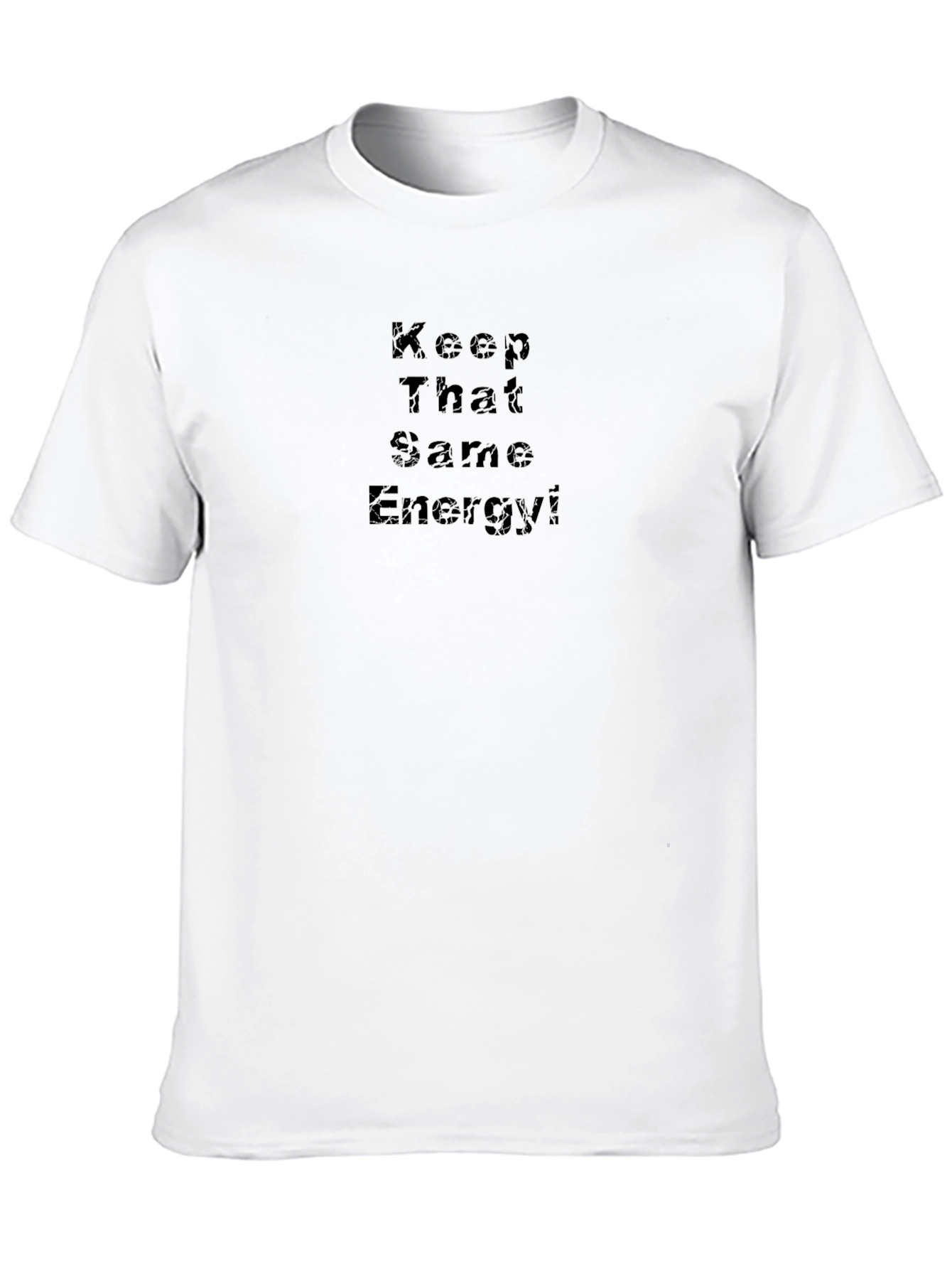 Keep That Same Energy! Cotton T-Shirt