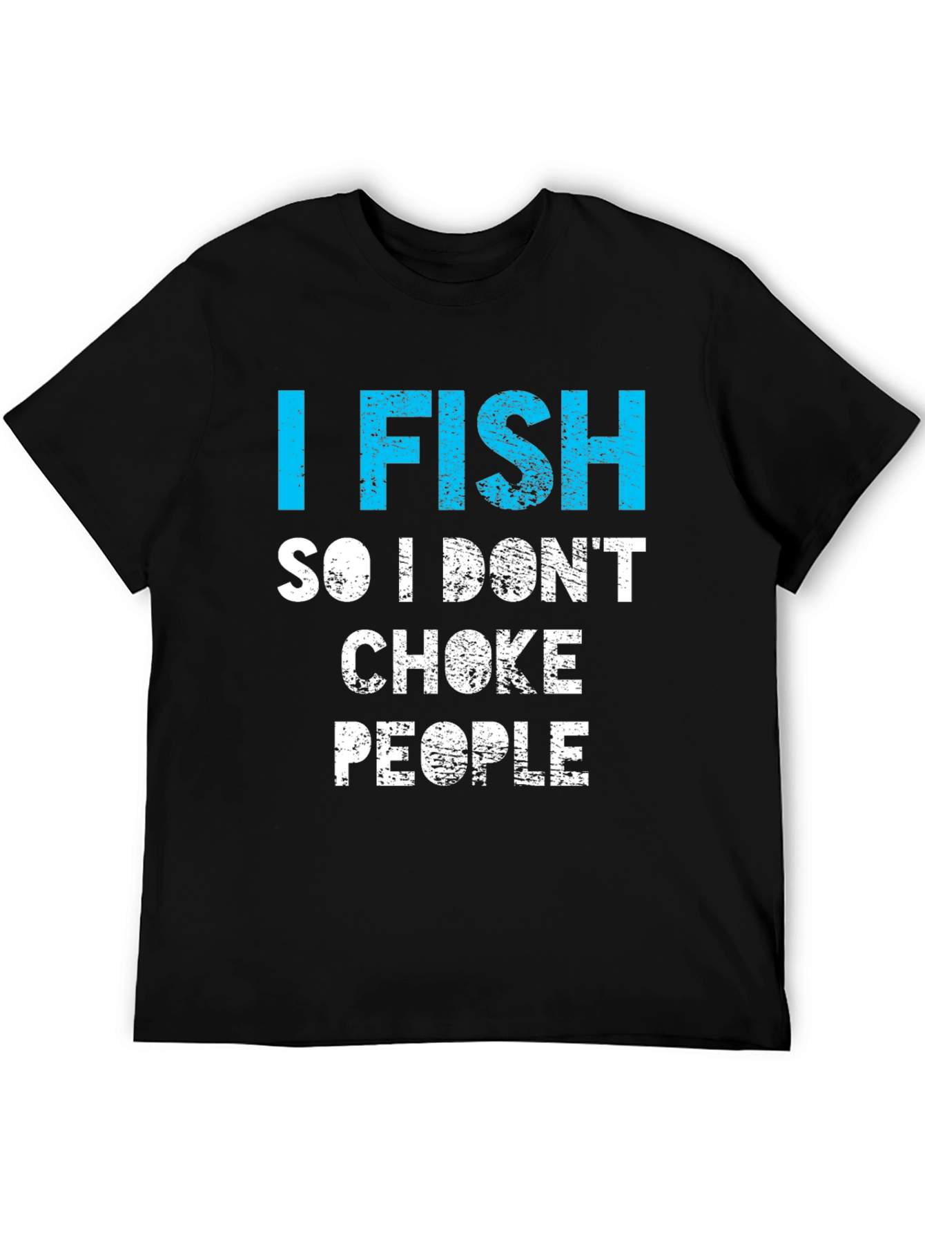Funny I Fish So I Dont Choke People T-Shirt